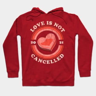 Love Is Not Cancelled 2021 Candy Heart Retro Distressed Hoodie
